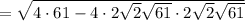 = \sqrt{4 \cdot 61 - 4 \cdot 2\sqrt{2}\sqrt{61} \cdot 2\sqrt{2}\sqrt{61}}