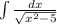 \: \normalsize{\int\frac{dx}{\sqrt{x^{\tiny2}-5}}