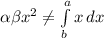 \alpha \beta x^{2} \neq \int\limits^a_b {x} \, dx