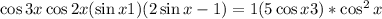 \cos{3x}+\cos{2x}+(\sin{x}+1)(2\sin{x}-1)=1+(5\cos{x}+3)*\cos^2{x}