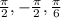 \frac{\pi }{2}, -\frac{\pi }{2} , \frac{\pi }{6}