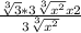 \frac{\sqrt[3]{3}*3\sqrt[3]{x^{2}}+x+2 }{3\sqrt[3]{x^{2} } }