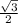 \frac{\sqrt{3} }{2}