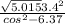 \frac{\sqrt{5.015}+3.4^{2} }{cos^{2}-6.37 }