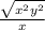 \frac{\sqrt{x^{2}+y^{2} }}{x}