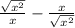 \frac{\sqrt{x ^{2} } }{x} - \frac{x}{\sqrt{x ^{2} } }