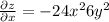 \frac{{\partial z}}{{\partial x}} = -24x^2 + 6y^2