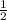 \frac{ 1}{ 2}