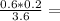 \frac{0.6*0.2}{3.6} =