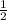 \frac{1}{2}