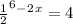 \frac{1}{2}^6^-^2^x =4