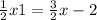 \frac{1}{2} x+1= \frac{3}{2} x-2