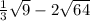 \frac{1}{3} \sqrt{9} -2\sqrt{64}