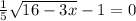 \frac{1}{5} \sqrt{16-3x} - 1 =0