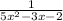 \frac{1}{5x^{2}-3x-2 }