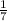 \frac{1}{7}