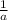 \frac{1}{a}