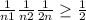 \frac{1}{n+1} +\frac{1}{n+2} + +\frac{1}{2n} \geq \frac{1}{2}