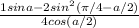 \frac{1+sina-2sin^2(\pi /4-a/2)}{4cos(a/2)}