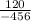 \frac{120}{-456}