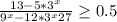 \frac{13-5*3^{x} }{9^{x}-12*3^{x}+27} \geq 0.5