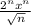 \frac{2^{n} x^{n} }{\sqrt{n} }