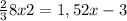\frac{2}{3} 8x+2=1,52x-3