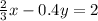 \frac{2}{3} x-0.4y=2