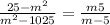 \frac{25-m^2}{m^2-10+25}=\frac{m+5}{m-5}