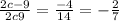 \frac{2c-9}{2c+9}=\frac{-4}{14}=-\frac{2}{7}