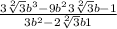 \frac{3\sqrt[2]{3} b^3-9b^2+3\sqrt[2]{3}b-1}{3b^2-2\sqrt[2]{3}b+1}