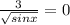 \frac{3}{\sqrt{sinx} } =0