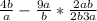 \frac{4b}{a} -\frac{9a}{b} *\frac{2ab}{2b+3a}