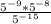 \frac{5^{-9}* 5^{-8} }{5^{-15} }