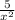 \frac{5}{x^{2} }