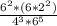 \frac{6^{2}*(6*2^{2}) }{4^{3} *6^{5} }