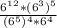 \frac{6^1^2*(6^3)^5}{(6^5)^4*6^4}