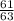 \frac{61}{63}