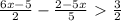 \frac{6x-5}{2} -\frac{2-5x}{5} \ \textgreater \ \frac{3}{2}