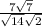 \frac{7 + \sqrt{7} }{\sqrt{14} + \sqrt{2} }