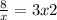 \frac{8}{x} = 3x + 2