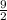 \frac{9}{2}