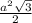 \frac{a^{2}\sqrt{3} }{2}