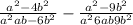 \frac{a^{2}-4b^{2} }{a^{2}+ab-6b^{2} } -\frac{a^{2}-9b^{2} }{a^{2}+6ab+9b^{2} }
