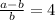 \frac{a-b}{b}=4