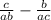 \frac{c}{ab} - \frac{b}{ac}