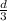 \frac{d}{3}