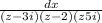 \frac{dx}{(z-3i)(z-2)(z+5+i)}