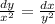 \frac{dy}{x^{2} } =\frac{dx}{y^{2} }