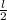 \frac{l}{2}